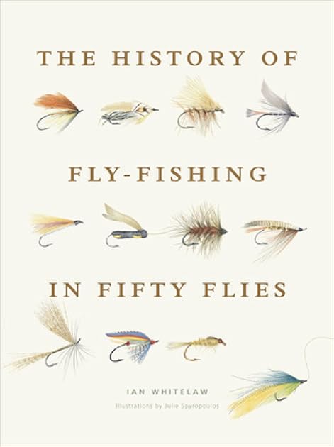 The History of Fly-Fishing in Fifty Flies