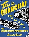 This Is Shanghai: What It's Like to Live in the World's Most Populous City (Travel)