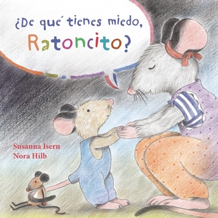 ¿De qué tienes miedo ratoncito? (What Are You Scared of, Little Mouse?) (Spanish Edition)