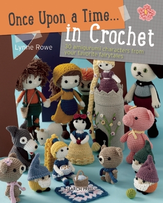 Once Upon a Time... in Crochet: 30 Amigurumi Characters from Your Favorite Fairytales (Paperback)