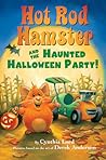 Hot Rod Hamster and the Haunted Halloween Party! by Cynthia Lord