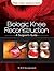 Biologic Knee Reconstruction: A Surgeon's Guide