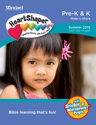 Pre-K & K Make-n-Share Summer 2015 (HeartShaper® Children s Curriculum)