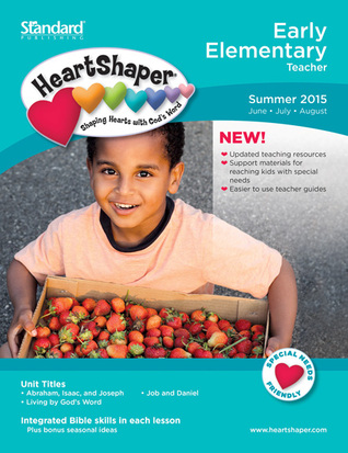 Early Elementary Teacher Summer 2015 (HeartShaper® Children s Curriculum)