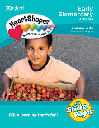 Early Elementary Activities Summer 2015 (HeartShaper® Children s Curriculum)