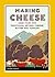 Making Cheese by Susan Ogilvy