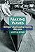 Making Waves: Michigan’s Boat-Building Industry, 1865-2000