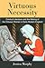 Virtuous Necessity: Conduct Literature and the Making of the Virtuous Woman in Early Modern England