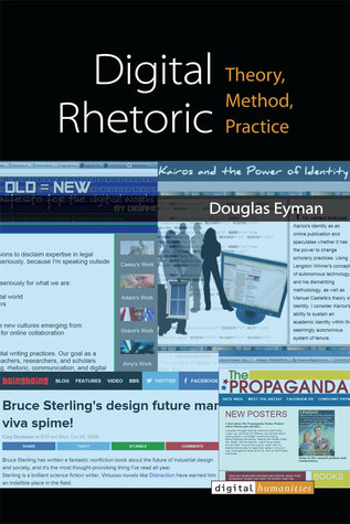 Digital Rhetoric: Theory, Method, Practice (Digital Humanities)