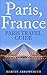 Paris France: Paris Travel Guide