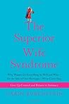 The Superior Wife Syndrome by Carin Rubenstein