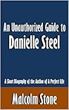 An Unauthorized Guide to Danielle Steel: A Short Biography of the Author of A Perfect Life [Article]