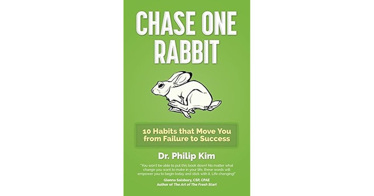 Chase One Rabbit: 10 Habits that Move You from Failure to Success by ...
