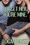 Forget Her, You're Mine (Best Friends To Lovers Book 1)