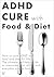 ADHD Cure Food and Diet by Emily Brandon