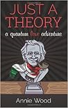 Just a Theory: A Quantum Love Adventure