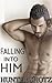 Falling Into Him