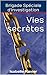 Vies secrètes: La Brigade spéciale d'investigation (French Edition)