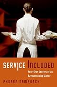 Service Included: Four-Star Secrets of an Eavesdropping Waiter