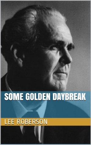 SOME GOLDEN DAYBREAK 17 Sermons on the Second Coming of CHRIST by Lee Roberson