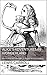Alice's Adventures in Wonderland (Annotated): Annotated version with in-depth literary analysis