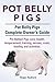 Pot Belly Pigs. Pot Bellied Pigs care, health, temperament, training, senses, costs, feeding and activities. Pot Belly Pigs Complete Owners Guide.