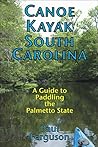 Canoe Kayak South Carolina: A Guide to Paddling the Palmetto State