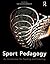 Sport Pedagogy: An Introduction for Teaching and Coaching