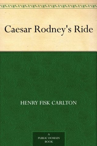 Caesar Rodney's Ride (Kindle Edition)