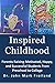 Inspired Childhood: Parents Raising Motivated, Happy, and Successful Students from Preschool to College