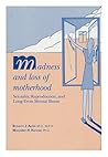 Madness and Loss of Motherhood: Sexuality, Reproduction, and Long-Term Mental Illness (Clinical Practice)