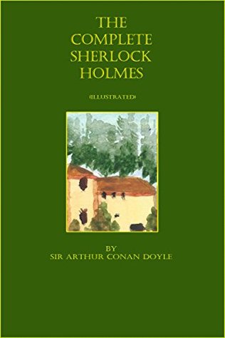 The Complete Sherlock Holmes: (illustrated): Classic short stories