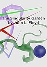 The Singularity Garden