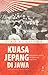 Kuasa Jepang di Jawa: Perubahan Sosial di Pedesaan Jawa 1942-1945