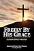 Freely by His Grace: Classi...
