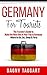 Germany: For Tourists! - The Traveler's Guide to Make The Most Out of Your Trip to Germany - Where to Go, Eat, Sleep & Party