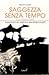 Saggezza senza tempo dall'antica India. Insegnamenti dal Veda... by Basant K. Gupta