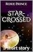 Star-Crossed: a short story