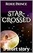 Star-Crossed: a short story