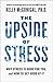 The Upside of Stress by Kelly McGonigal