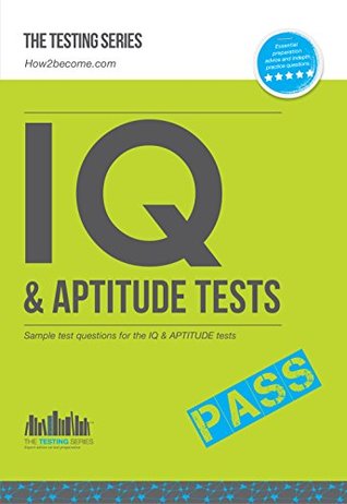 IQ and APTITUDE Tests: numerical ability, verbal reasoning, spatial tests, diagrammatic reasoning and problem solving tests (Kindle Edition)