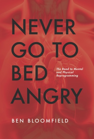Never Go to Bed Angry: The Road to Mental and Physical Reprogramming