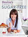 Davina's 5 Weeks to Sugar-Free: Yummy, Easy Recipes to Help You Kick Sugar and Feel Amazing Davina's 5 Weeks to Sugar-Free: Yummy, Easy Recipes to Help You Kick Sugar and Feel Amazing