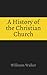 A History of the Christian Church