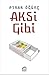 Aksi Gibi by Pınar Öğünç