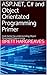 ASP.NET, C# and Object Orientated Programming Primer: Code better by understanding Object Orientated Programming