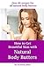 How to Get Beautiful Skin with Natural Body Butters