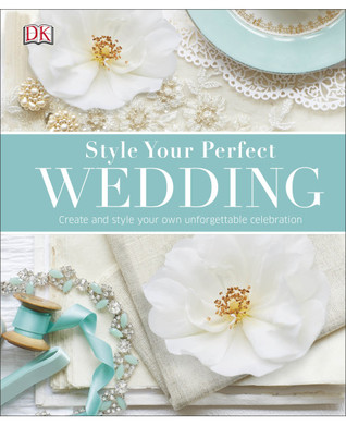 Style Your Perfect Wedding (Hardcover)