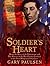 Soldier's Heart: Being the Story of the Enlistment and Due Service of the Boy Charley Goddard in the First Minnesota Volunteers
