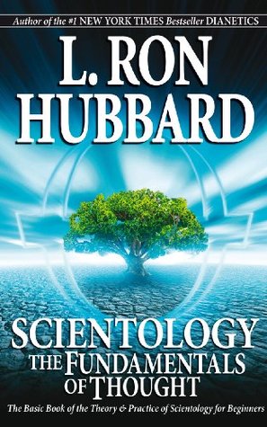 Scientology: The Fundamentals of Thought: The Basic Book of the Theory & Practice of Scientology for Beginners